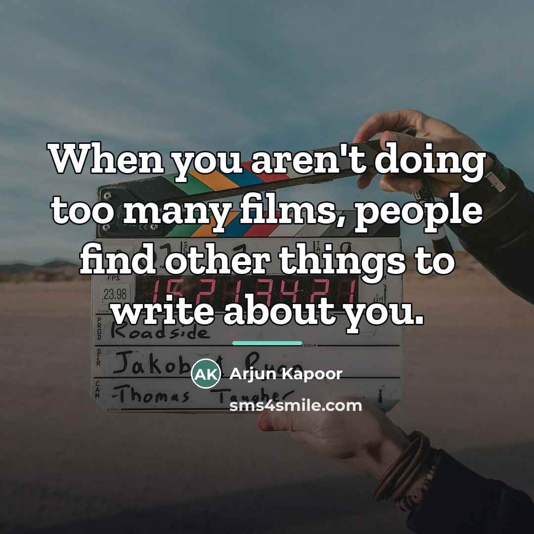 “When you aren't doing too many films, people find other…” quote by Arjun Kapoor