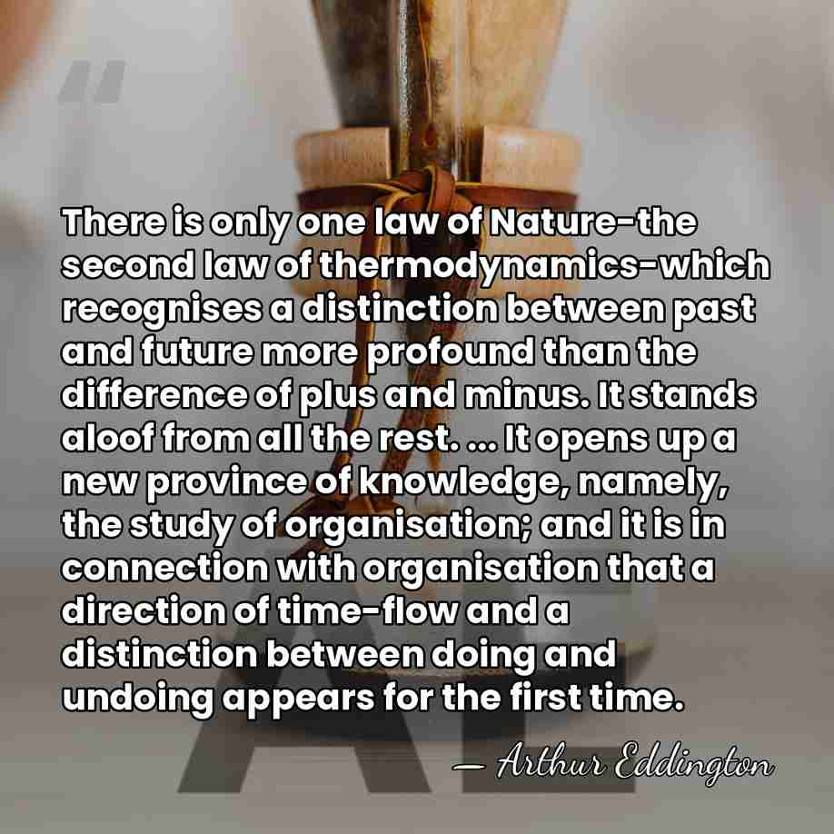 There is only one law of Nature-the second law of thermodynamics-which recognises&hellip; - Arthur Eddington