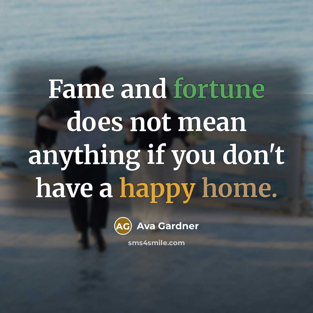 “Fame and fortune does not mean anything if you don't…” quote by Ava Gardner