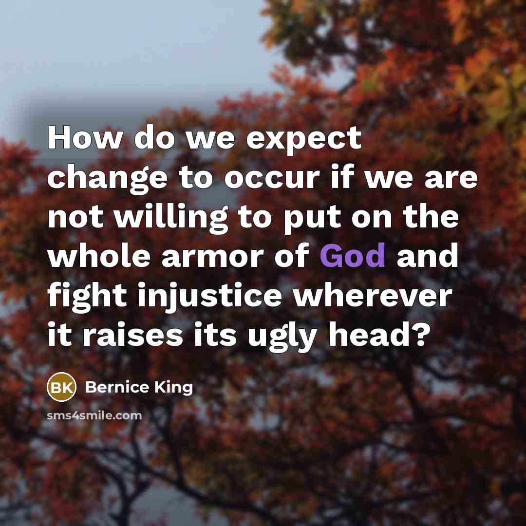 “How do we expect change to occur if we are…” quote by Bernice King
