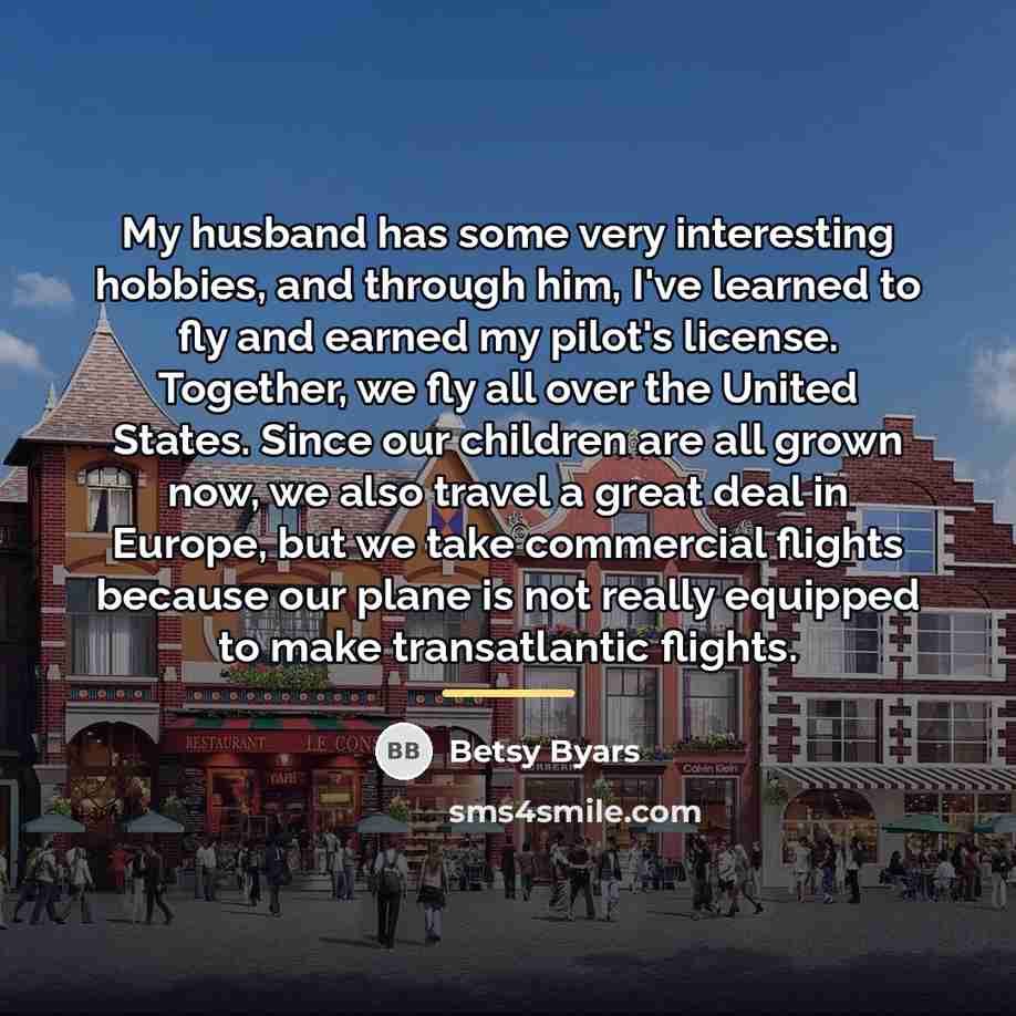 “My husband has some very interesting hobbies, and through him,…” quote by Betsy Byars