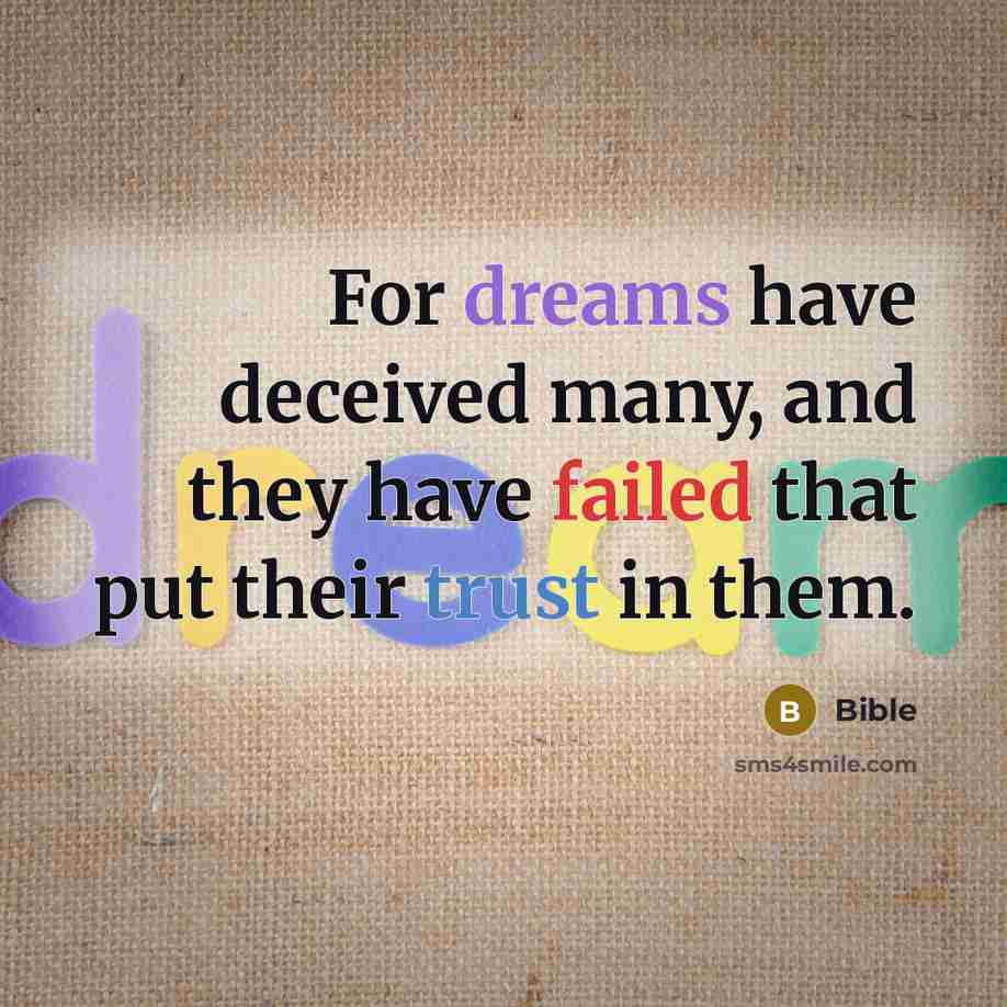 “For dreams have deceived many, and they have failed that…” quote by Bible