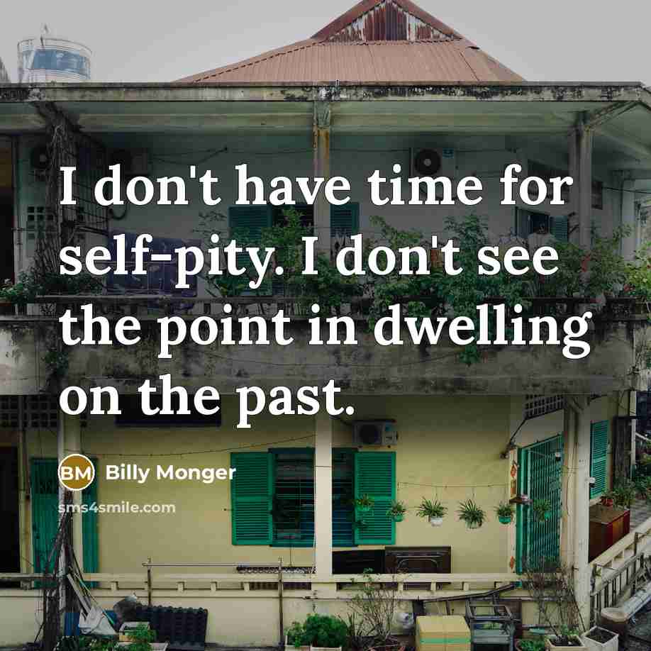 “I don't have time for self-pity. I don't see the…” quote by Billy Monger