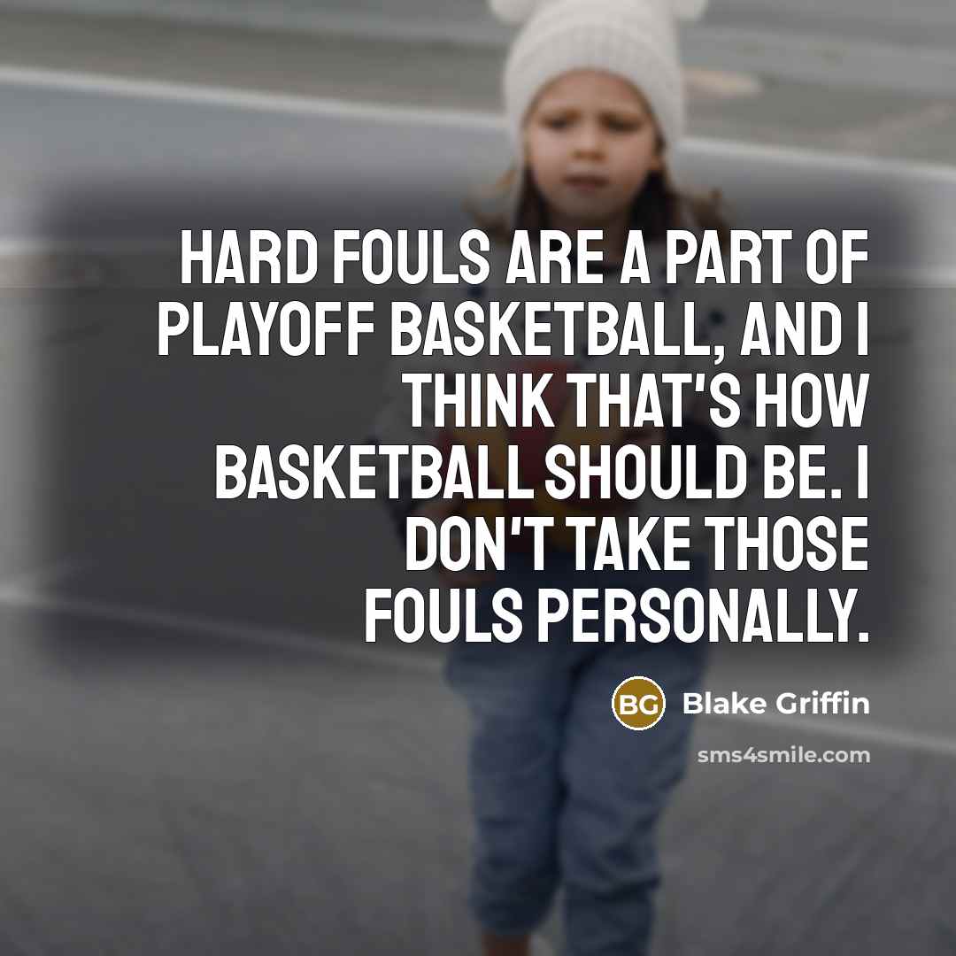 “Hard fouls are a part of playoff basketball, and I…” quote by Blake Griffin