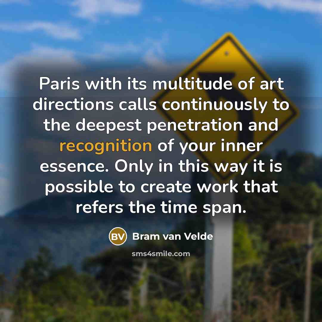“Paris with its multitude of art directions calls continuously to…” quote by Bram van Velde