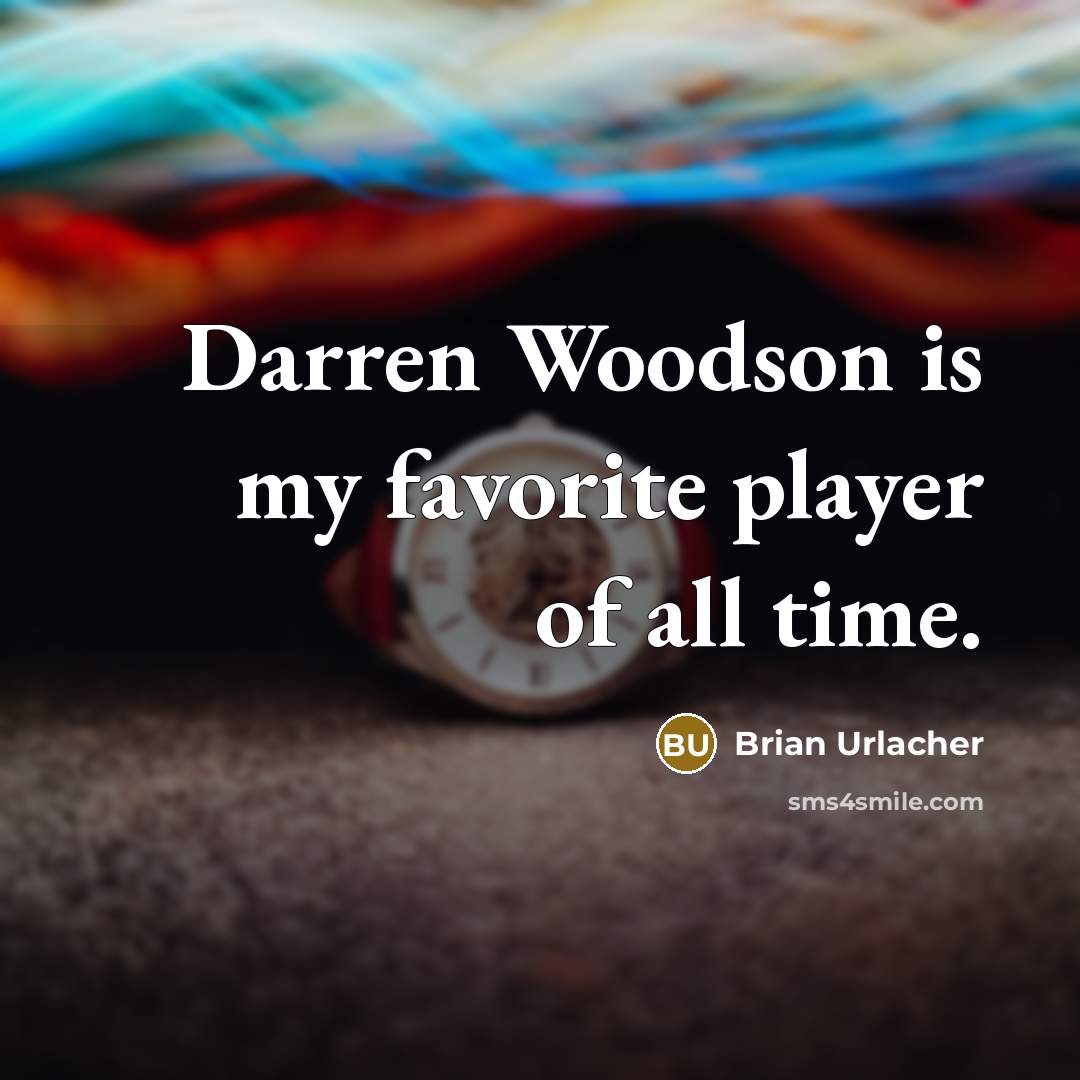 “Darren Woodson is my favorite player of all time.…” quote by Brian Urlacher