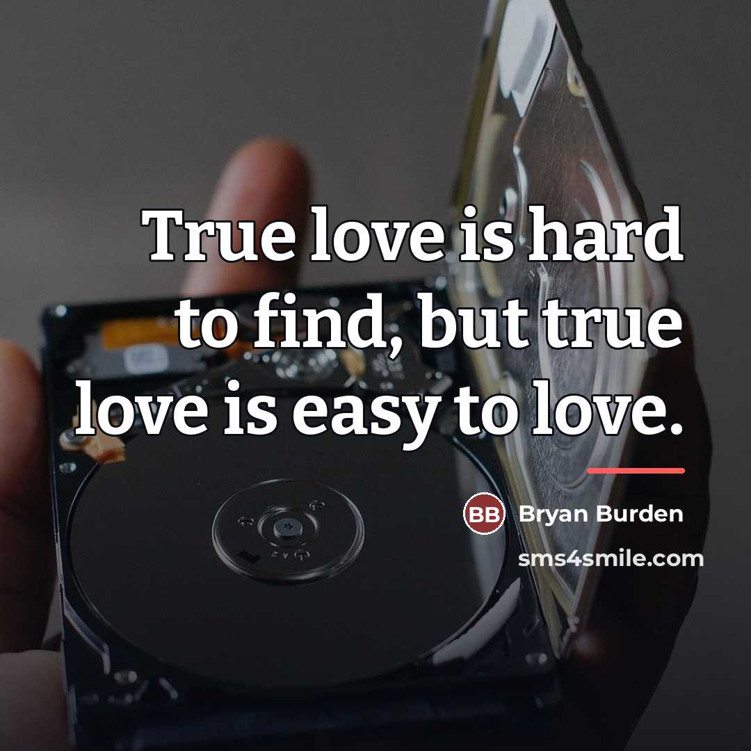 “True love is hard to find, but true love is…” quote by Bryan Burden