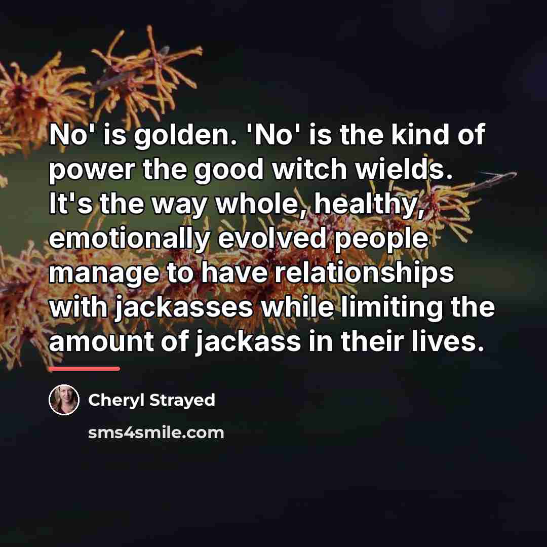 “No' is golden. 'No' is the kind of power the…” quote by Cheryl Strayed