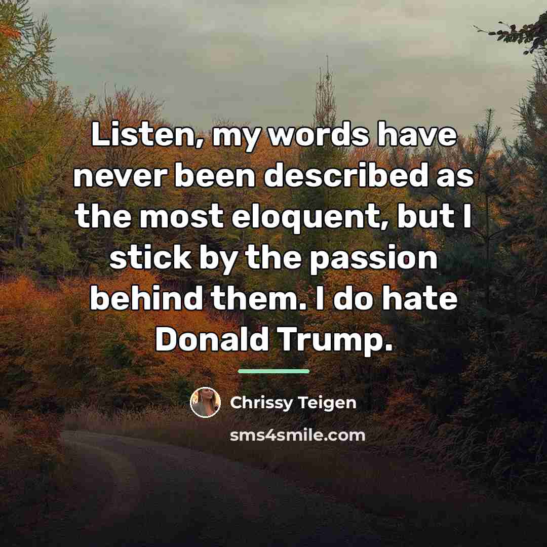 “Listen, my words have never been described as the most…” quote by Chrissy Teigen