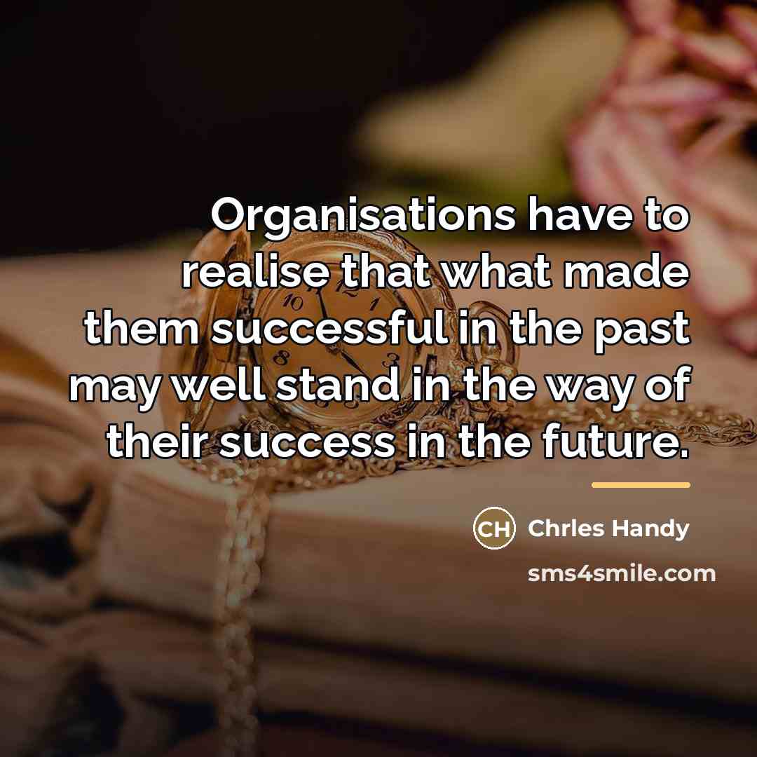 “Organisations have to realise that what made them successful in…” quote by Anonymous