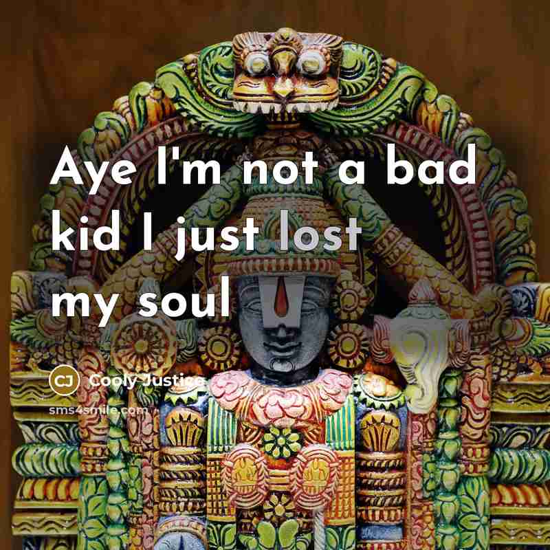 “Aye I'm not a bad kid I just lost my…” quote by Cooly Justice