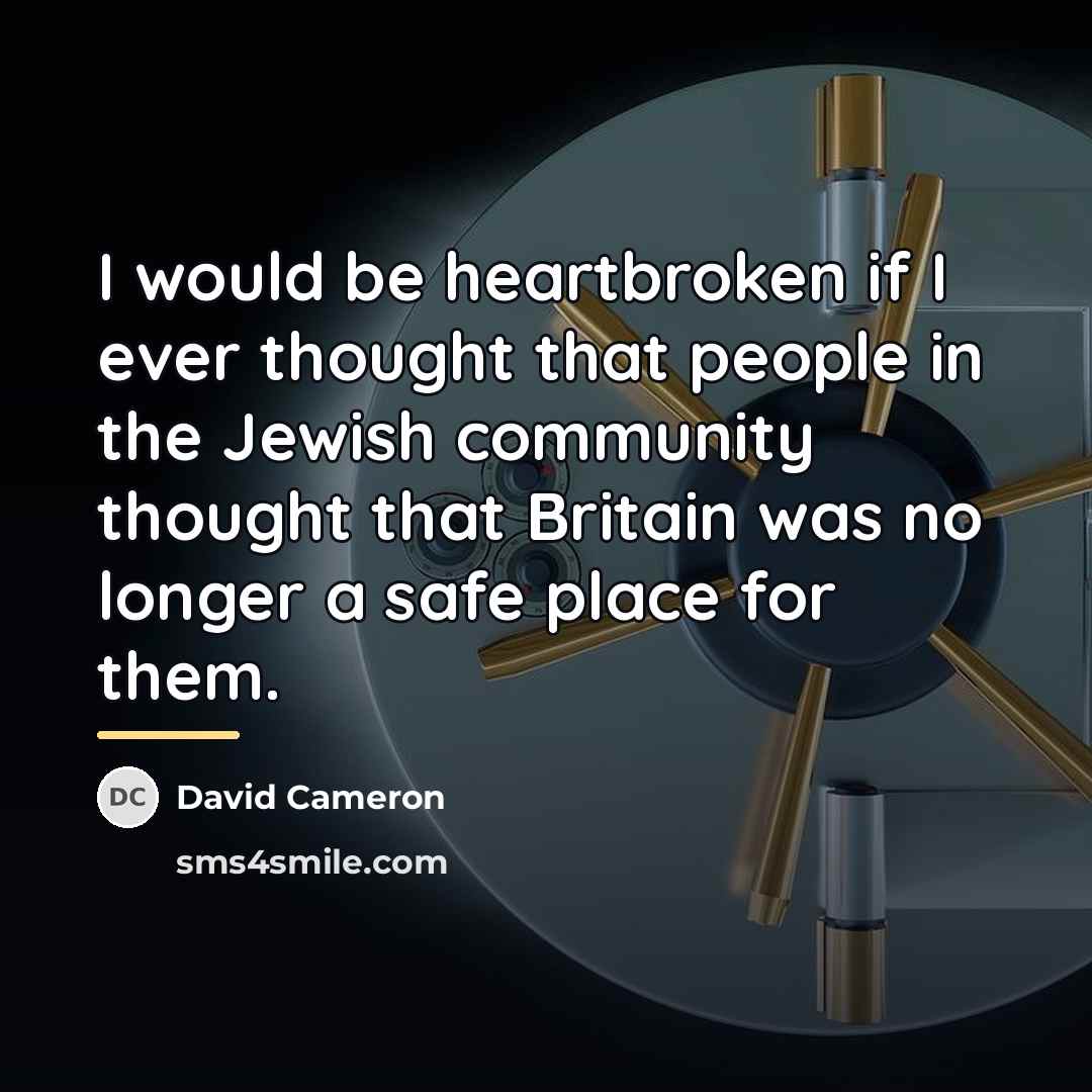 “I would be heartbroken if I ever thought that people…” quote by David Cameron