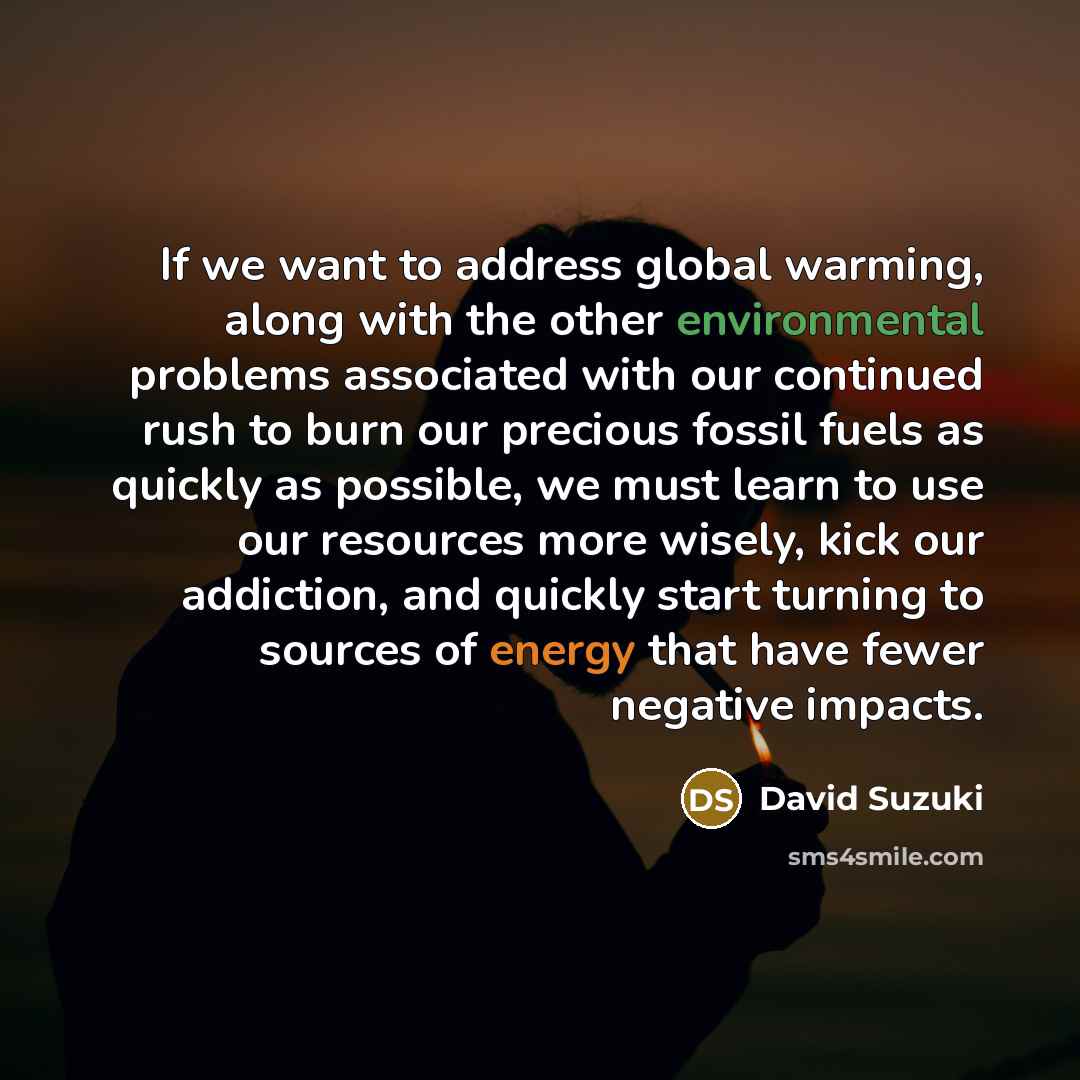 “If we want to address global warming, along with the…” quote by David Suzuki