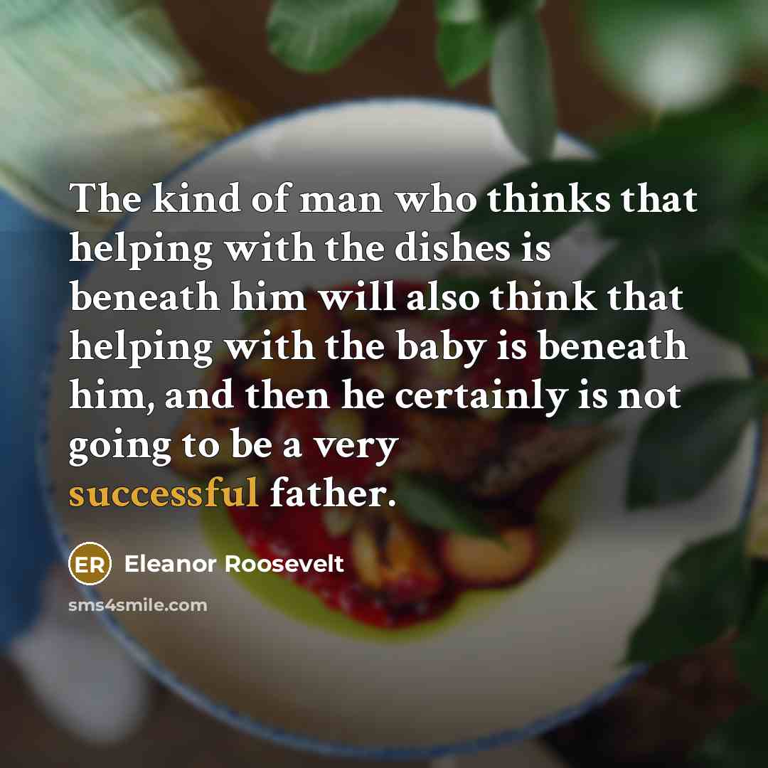 “The kind of man who thinks that helping with the…” quote by Eleanor Roosevelt