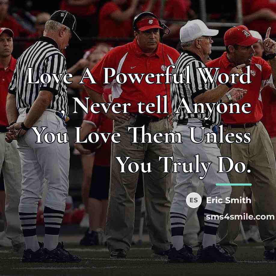 “Love A Powerful Word , Never tell Anyone You Love…” quote by Eric Smith