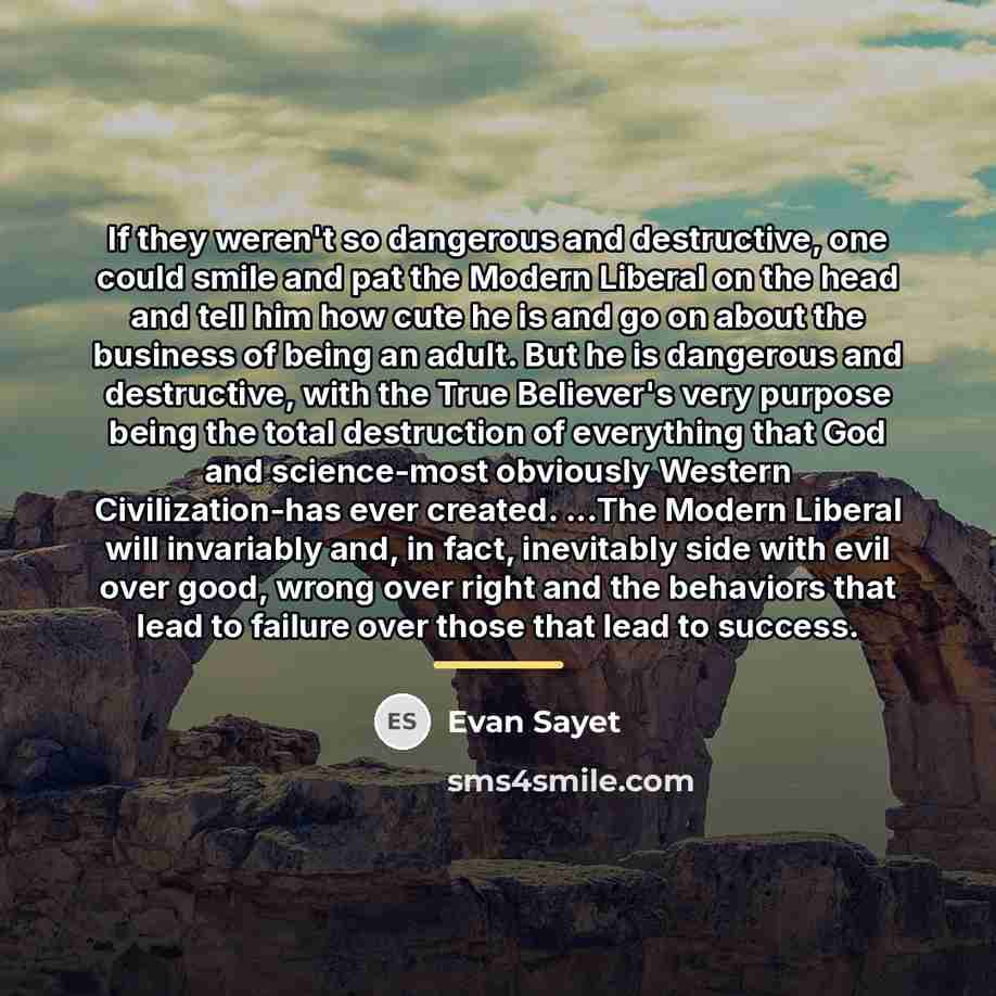 “If they weren't so dangerous and destructive, one could smile…” quote by Evan Sayet