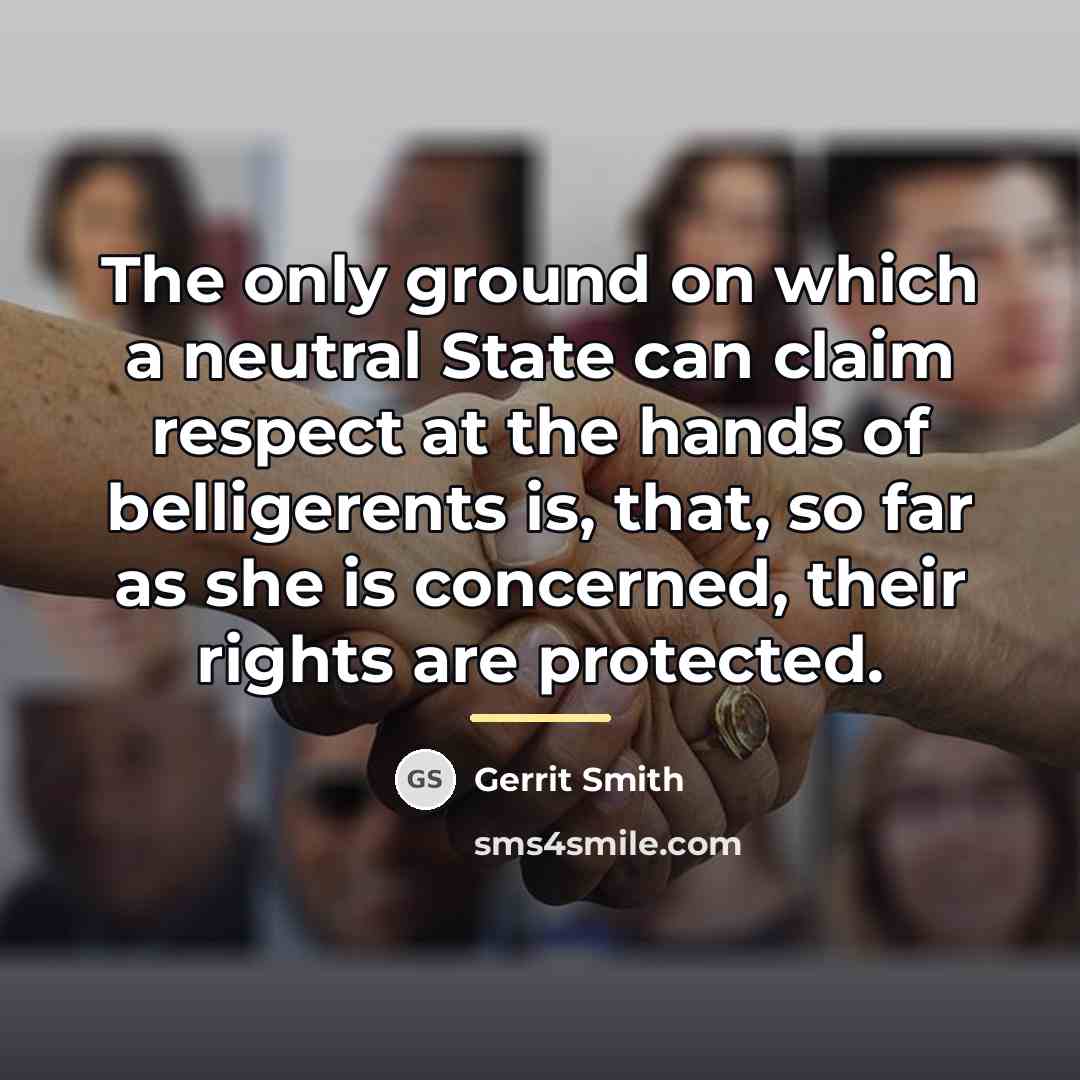 “The only ground on which a neutral State can claim…” quote by Gerrit Smith