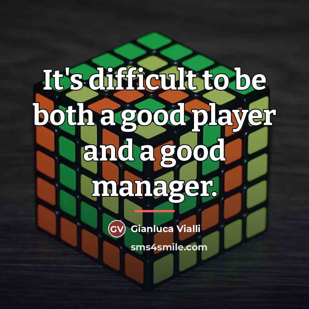 “It's difficult to be both a good player and a…” quote by Gianluca Vialli