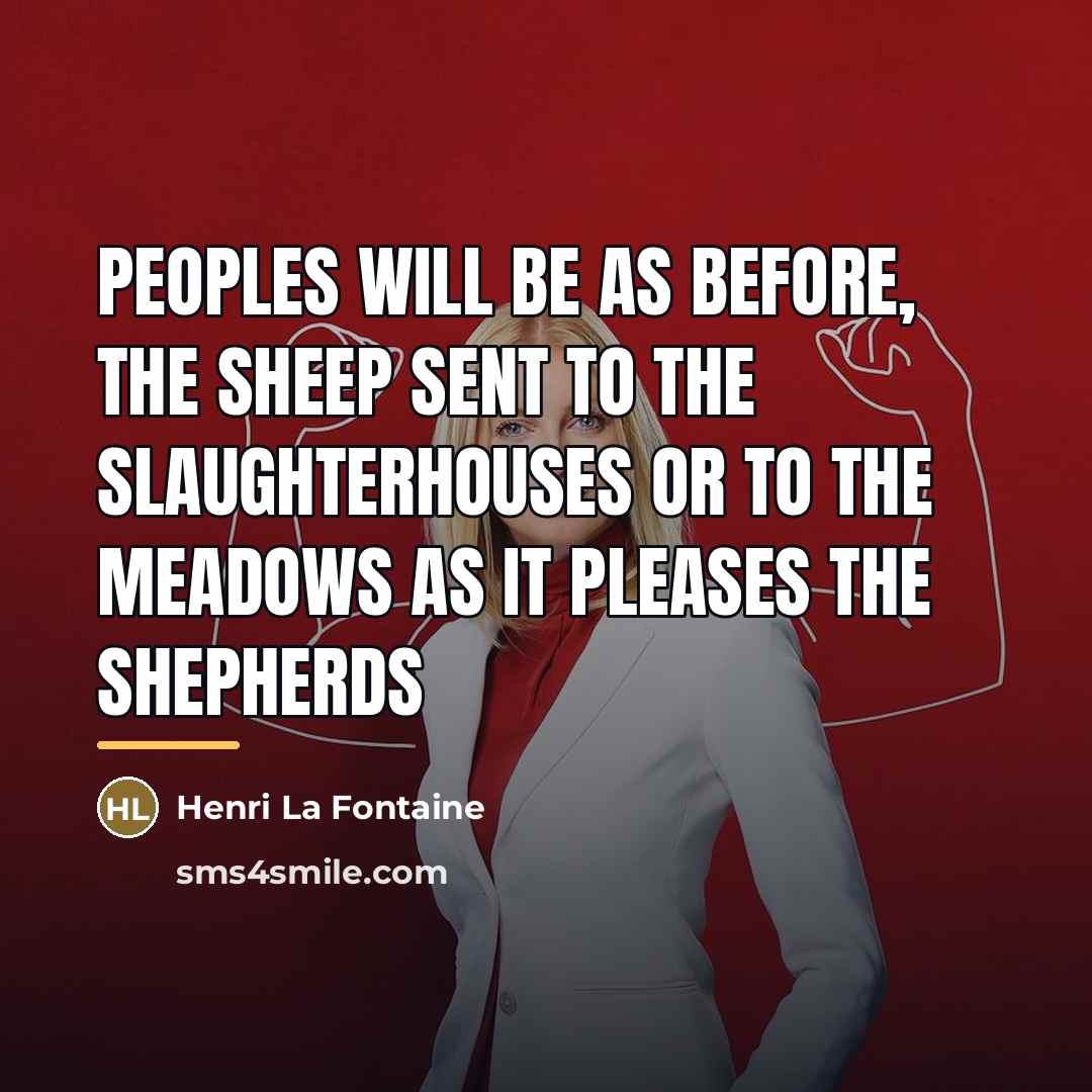 “Peoples will be as before, the sheep sent to the…” quote by Henri La Fontaine