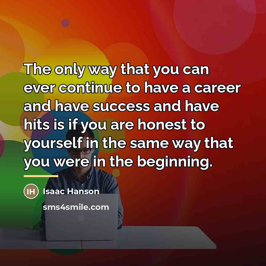 “The only way that you can ever continue to have…” quote by Isaac Hanson