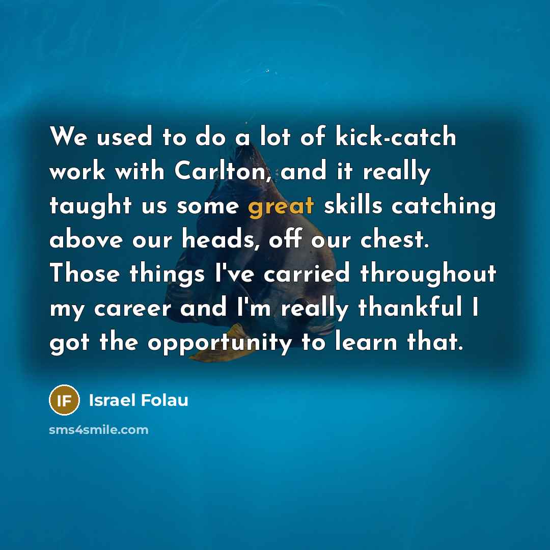 “We used to do a lot of kick-catch work with…” quote by Israel Folau
