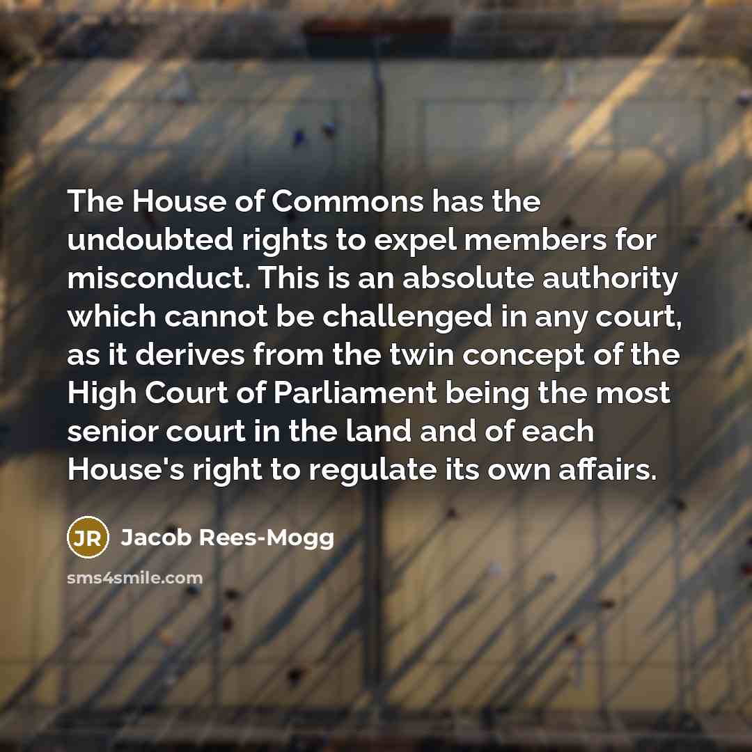 “The House of Commons has the undoubted rights to expel…” quote by Jacob Rees-Mogg
