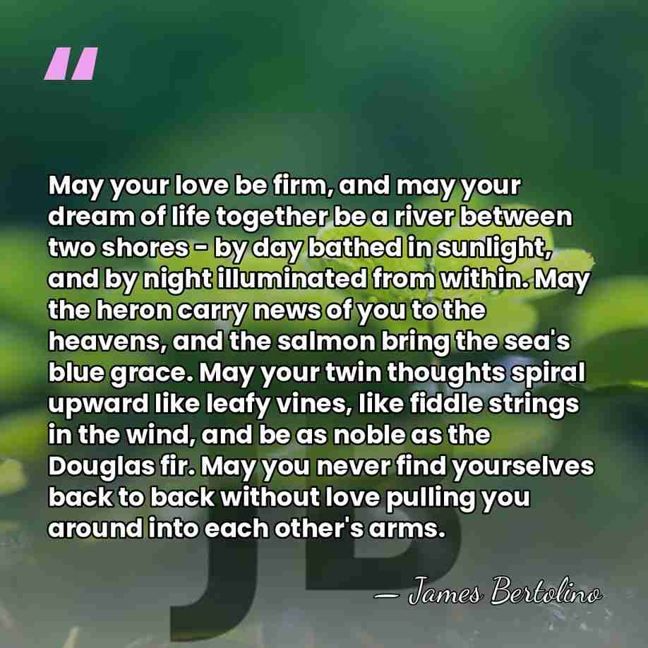 May your love be firm, and may your dream of life together&hellip; - James Bertolino