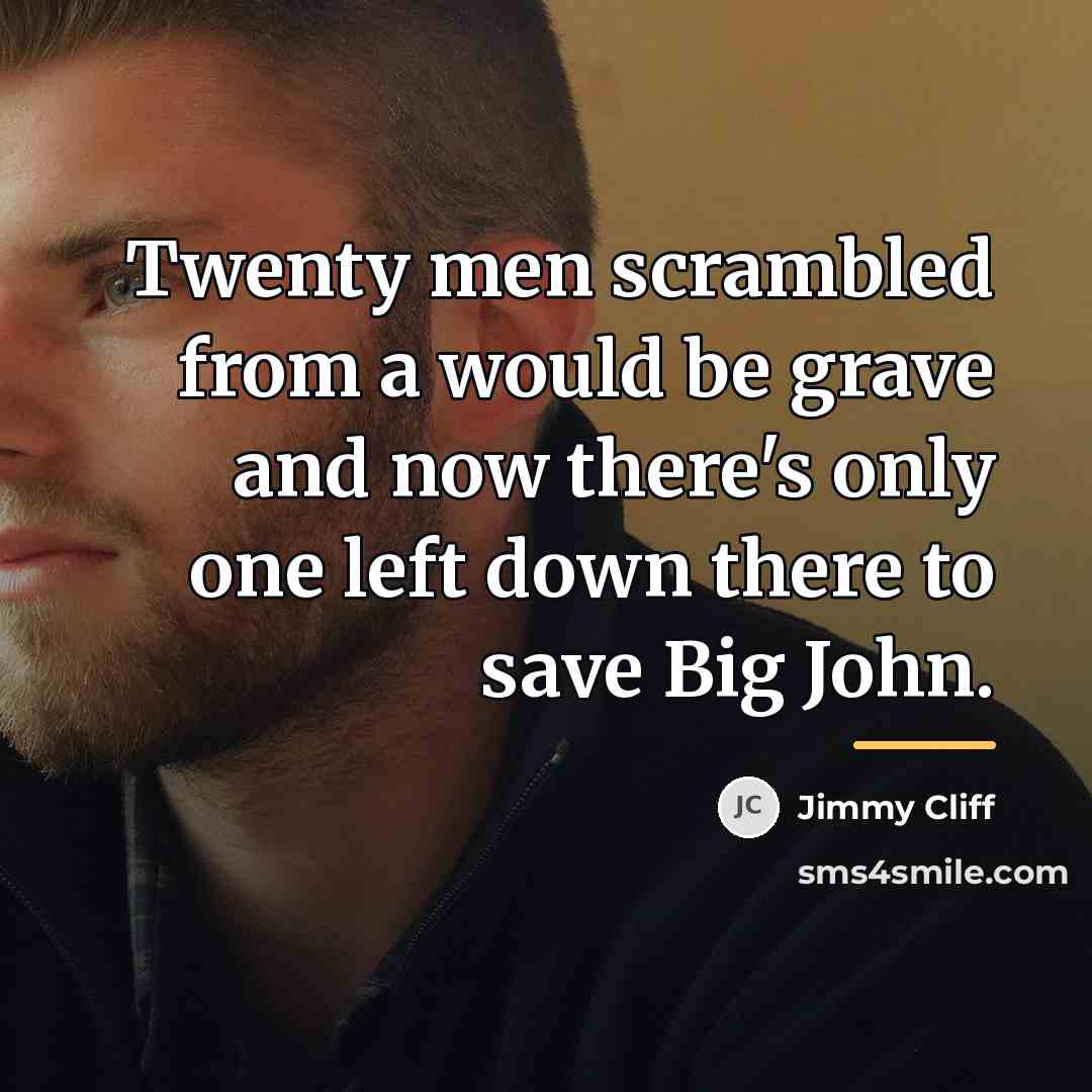 “Twenty men scrambled from a would be grave and now…” quote by Jimmy Cliff