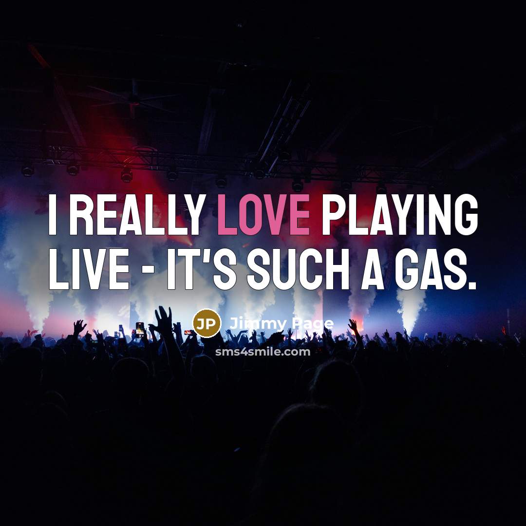 “I really love playing live - it's such a gas.…” quote by Jimmy Page