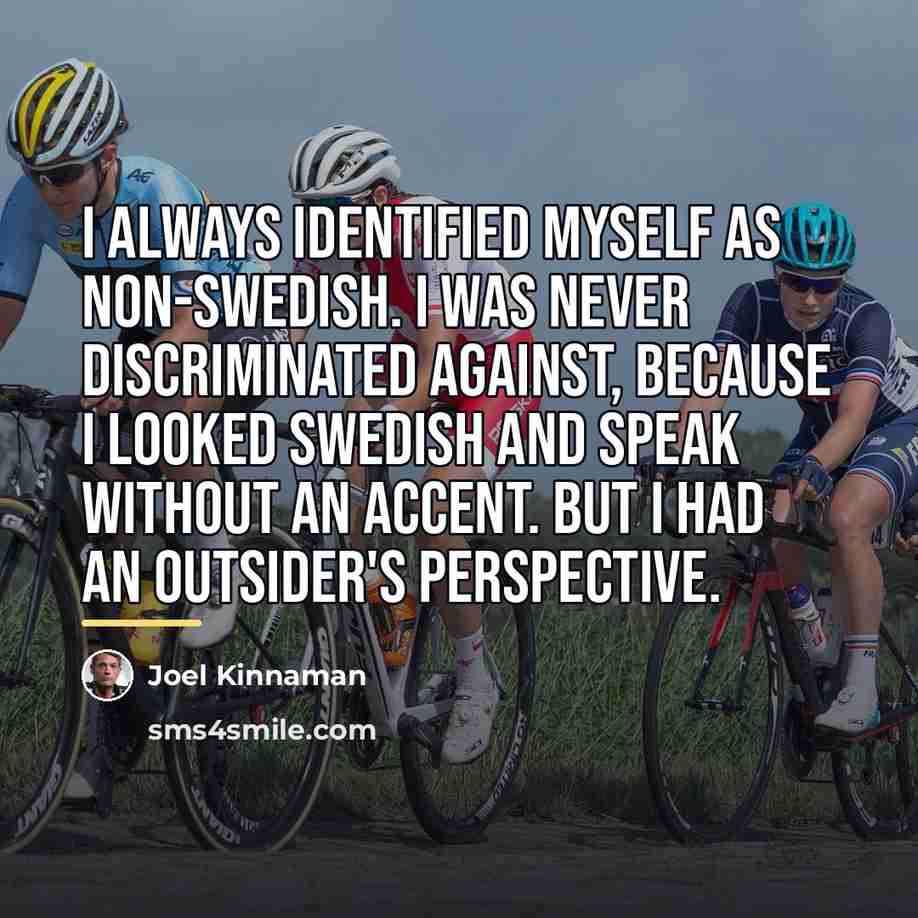 “I always identified myself as non-Swedish. I was never discriminated…” quote by Joel Kinnaman