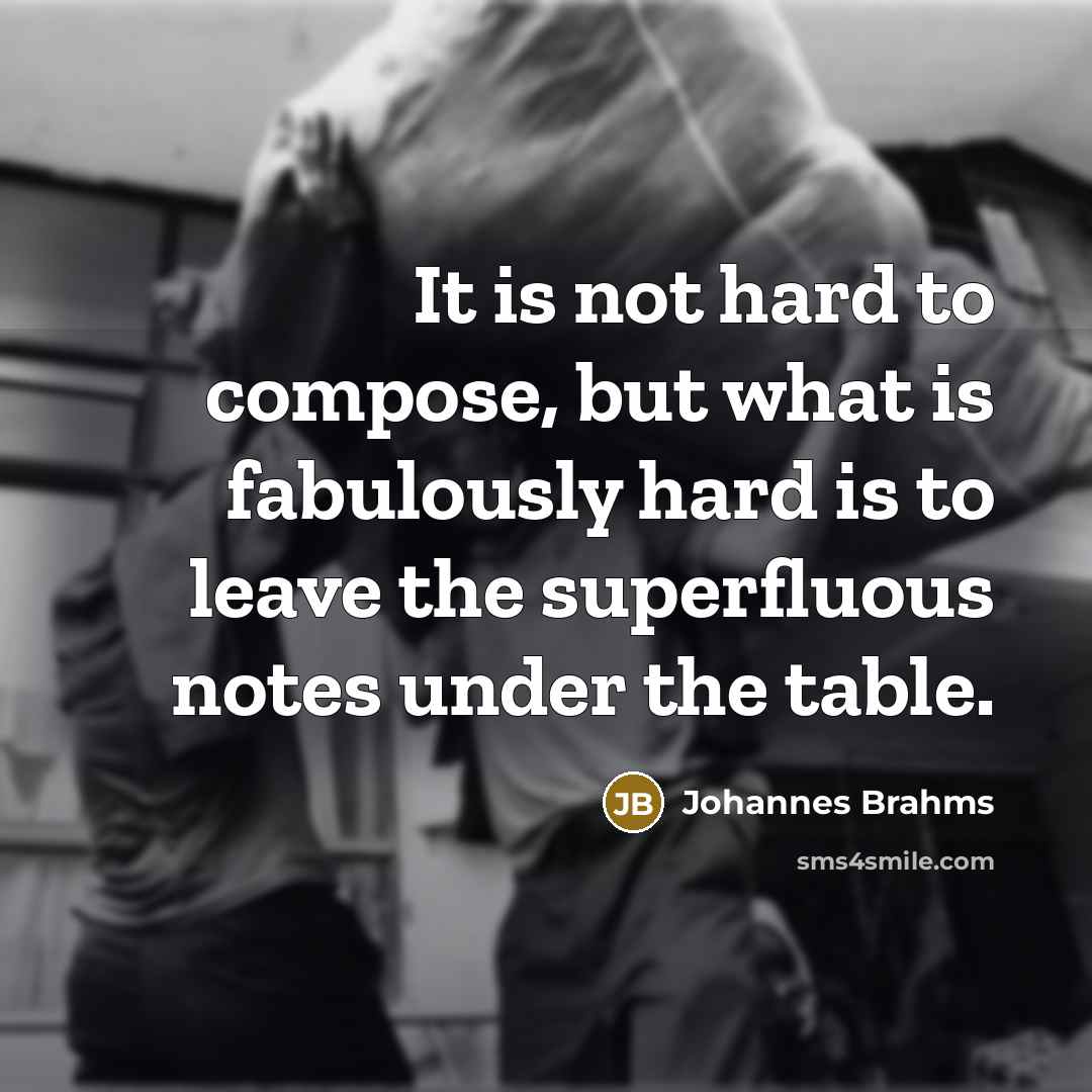 “It is not hard to compose, but what is fabulously…” quote by Johannes Brahms