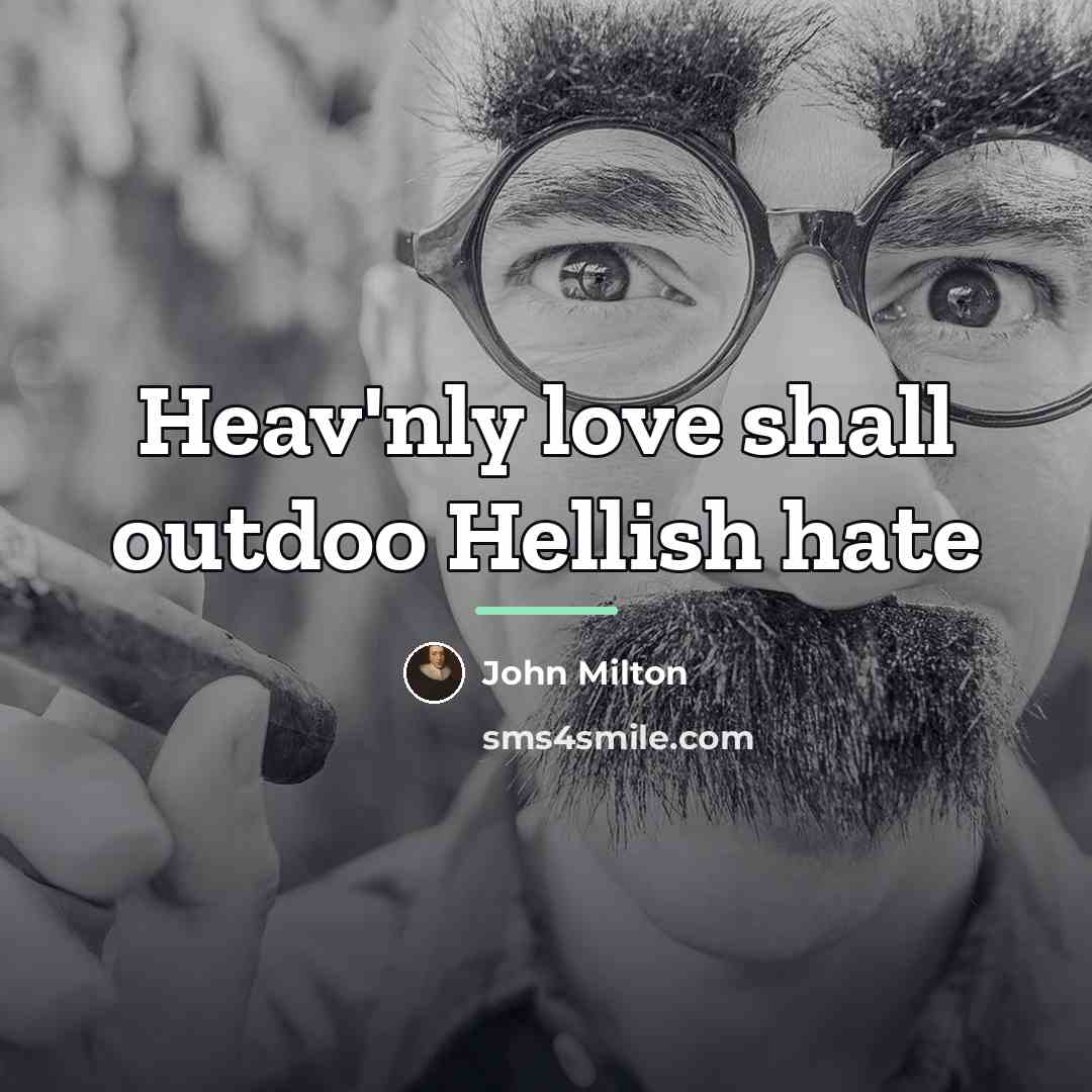 “Heav'nly love shall outdoo Hellish hate…” quote by John Milton