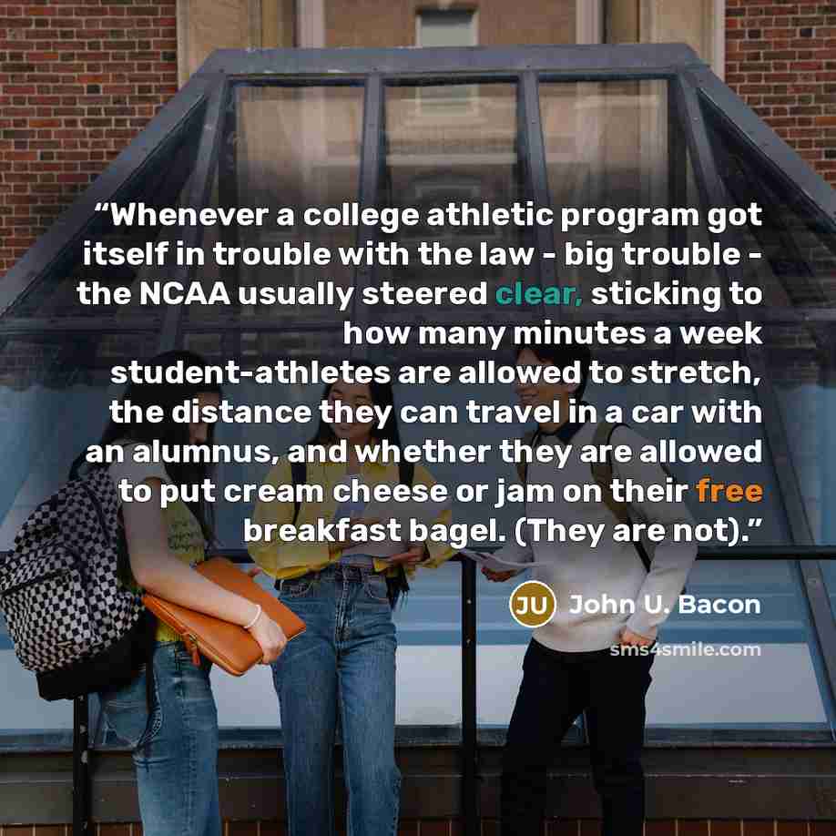 “Whenever a college athletic program got itself in trouble with the law - big trouble - the NCAA usually steered clear, sticking to how many minutes a week student-athletes are allowed to stretch, the distance they can travel in a car with an alumnus, and whether they are allowed to put cream…” quote by John U. Bacon