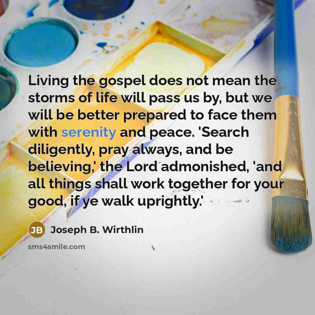 “Living the gospel does not mean the storms of life…” quote by Joseph B. Wirthlin
