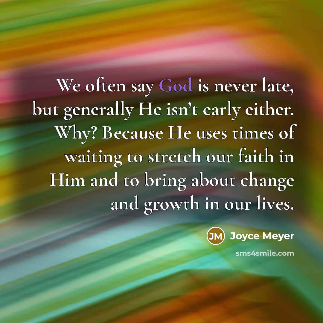 “We often say God is never late, but generally He…” quote by Joyce Meyer