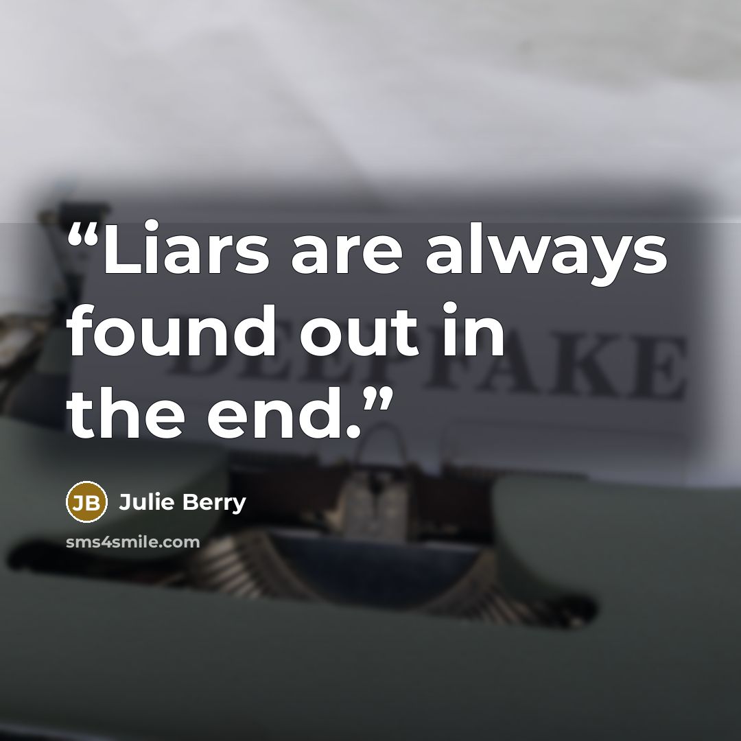 “Liars are always found out in the end.” quote by Julie Berry