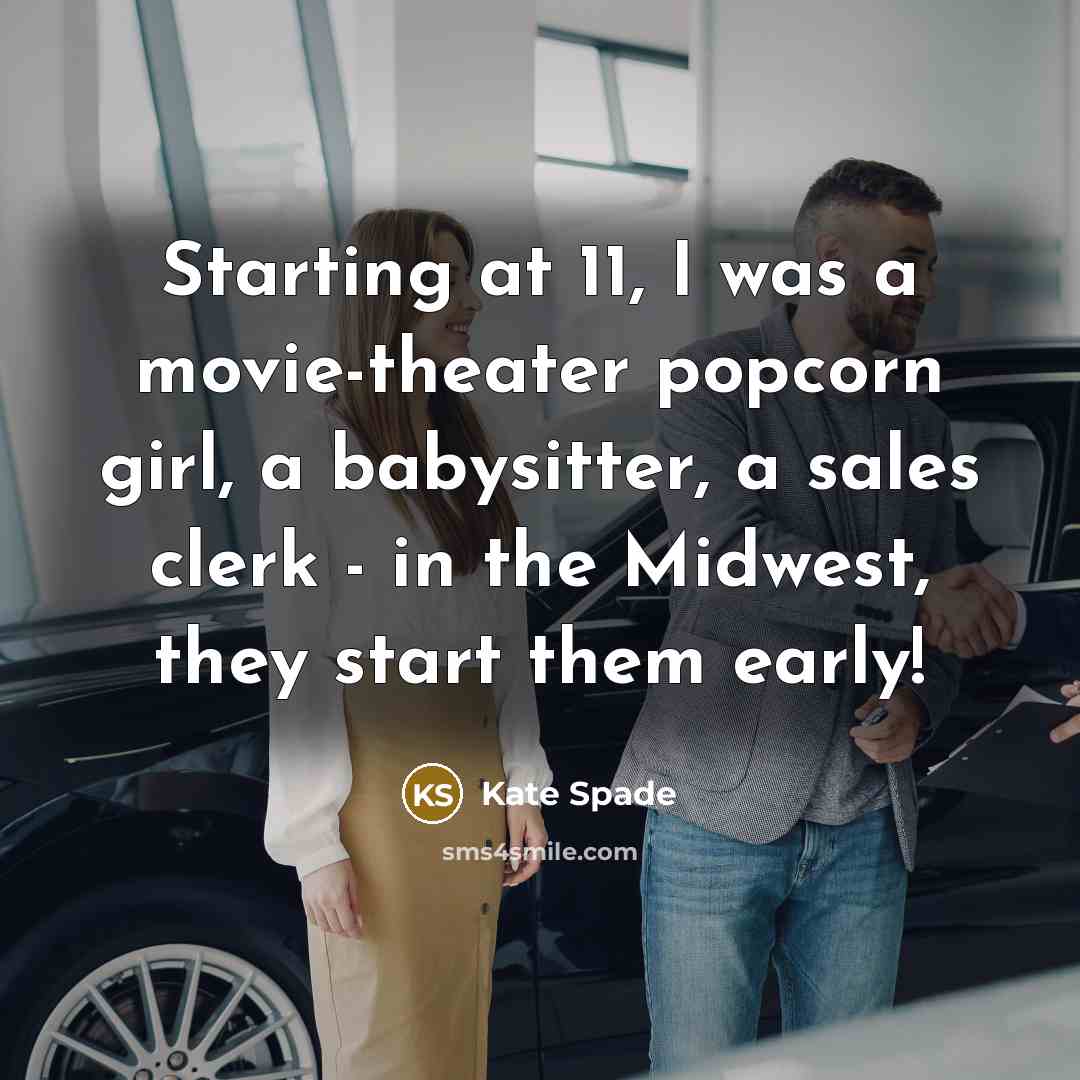 “Starting at 11, I was a movie-theater popcorn girl, a…” quote by Kate Spade