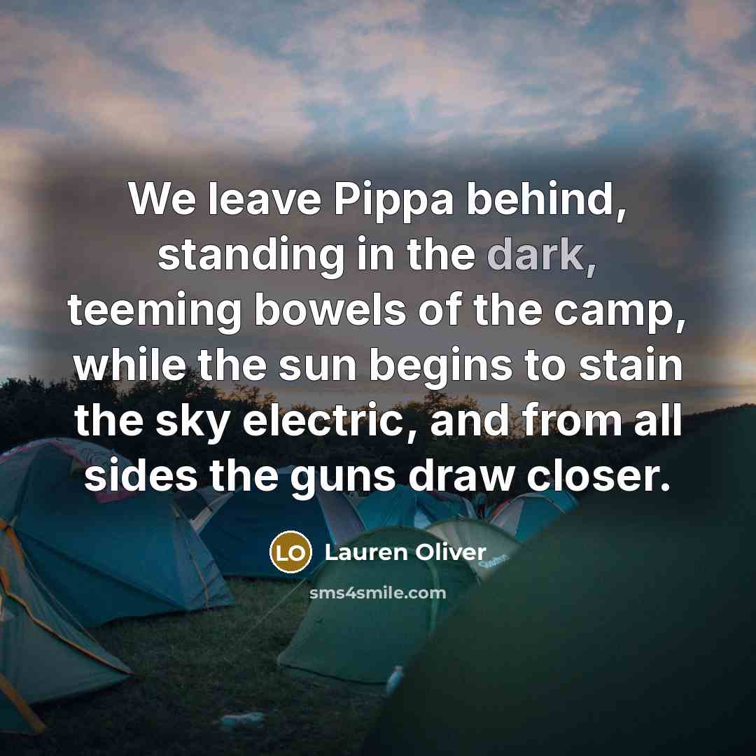 “We leave Pippa behind, standing in the dark, teeming bowels…” quote by Lauren Oliver