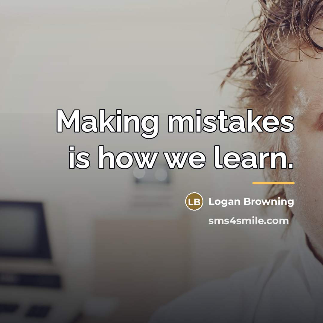 “Making mistakes is how we learn.…” quote by Logan Browning