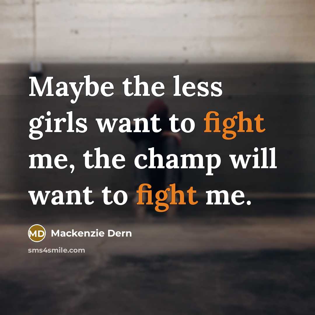 “Maybe the less girls want to fight me, the champ…” quote by Mackenzie Dern