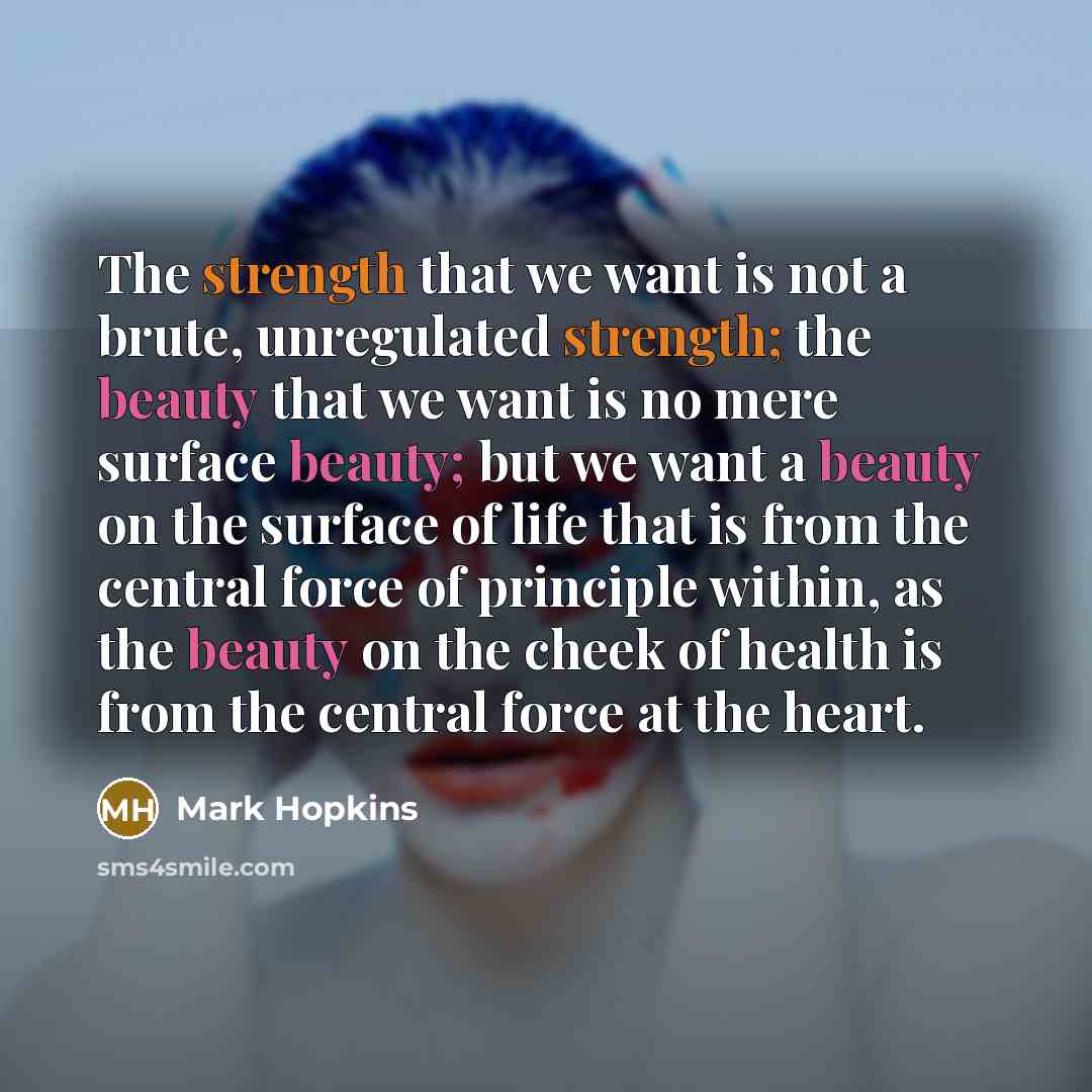 “The strength that we want is not a brute, unregulated…” quote by Mark Hopkins