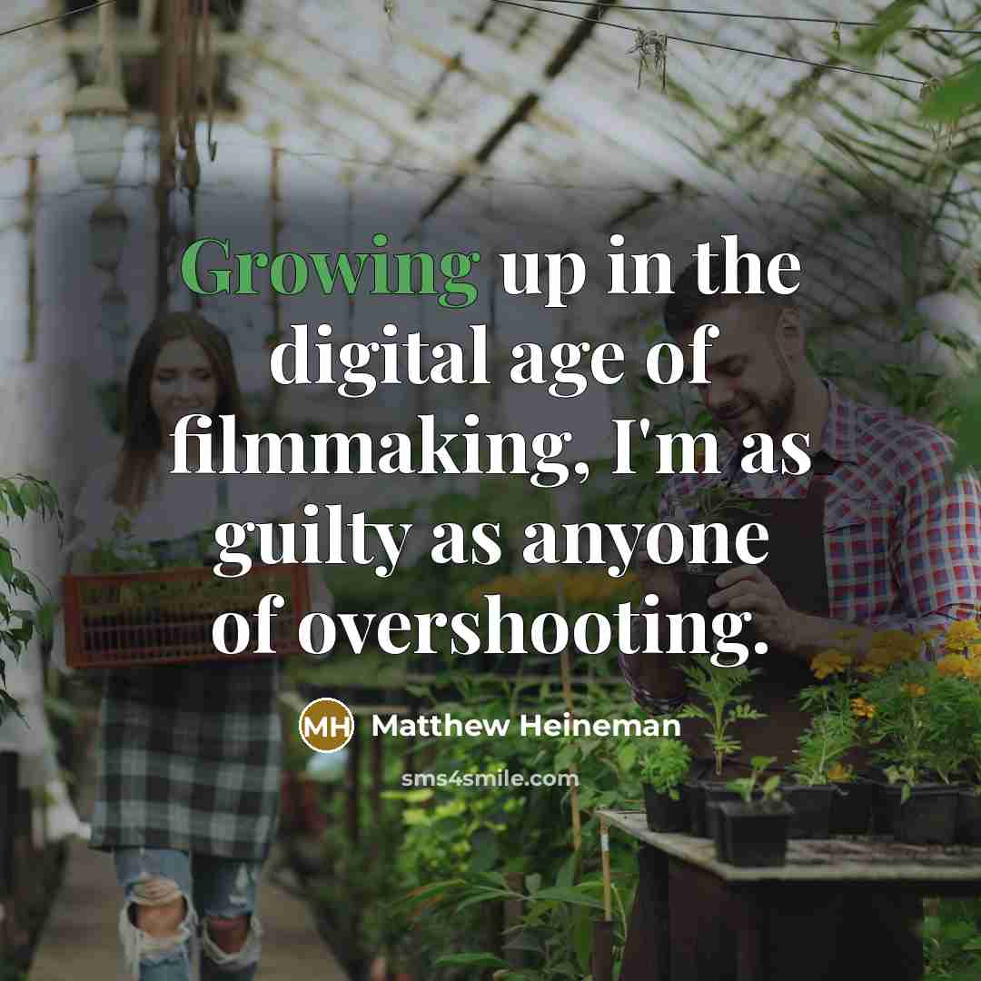 “Growing up in the digital age of filmmaking, I'm as…” quote by Matthew Heineman