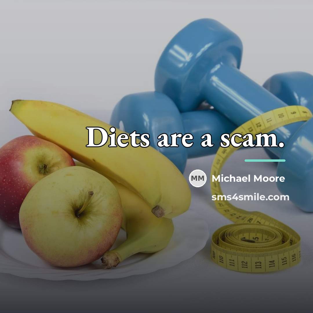 “Diets are a scam.…” quote by Michael Moore