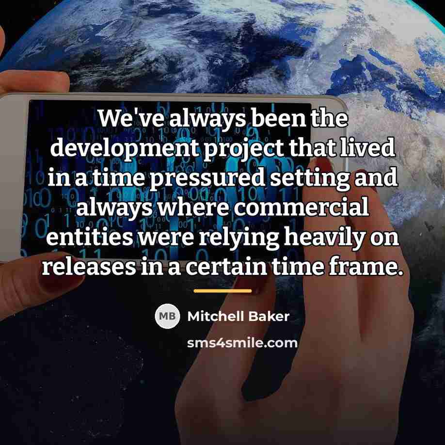 “We've always been the development project that lived in a…” quote by Mitchell Baker