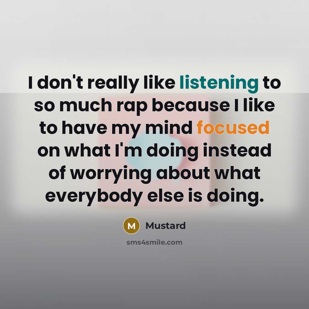 “I don't really like listening to so much rap because…” quote by Mustard