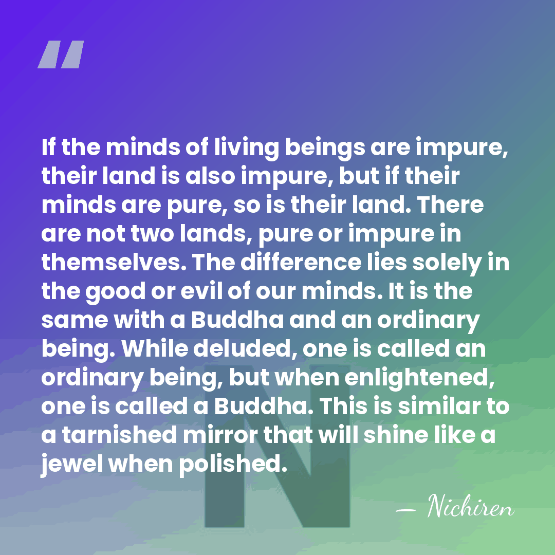 If the minds of living beings are impure, their land is also&hellip; - Nichiren