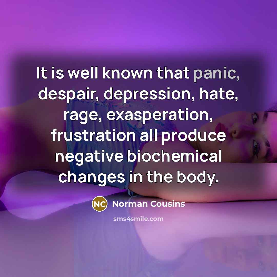 “It is well known that panic, despair, depression, hate, rage,…” quote by Norman Cousins