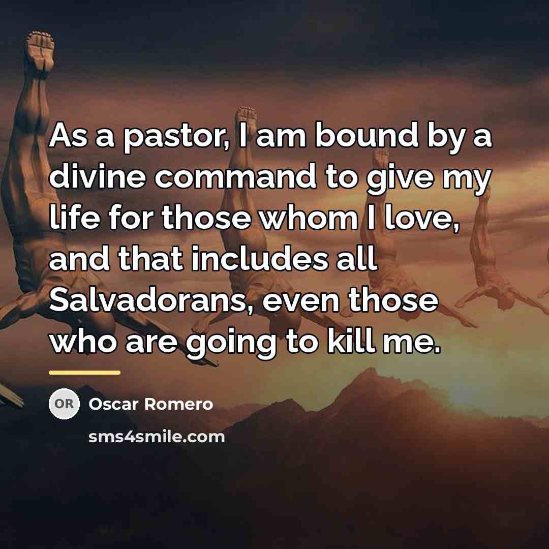 “As a pastor, I am bound by a divine command…” quote by Oscar Romero