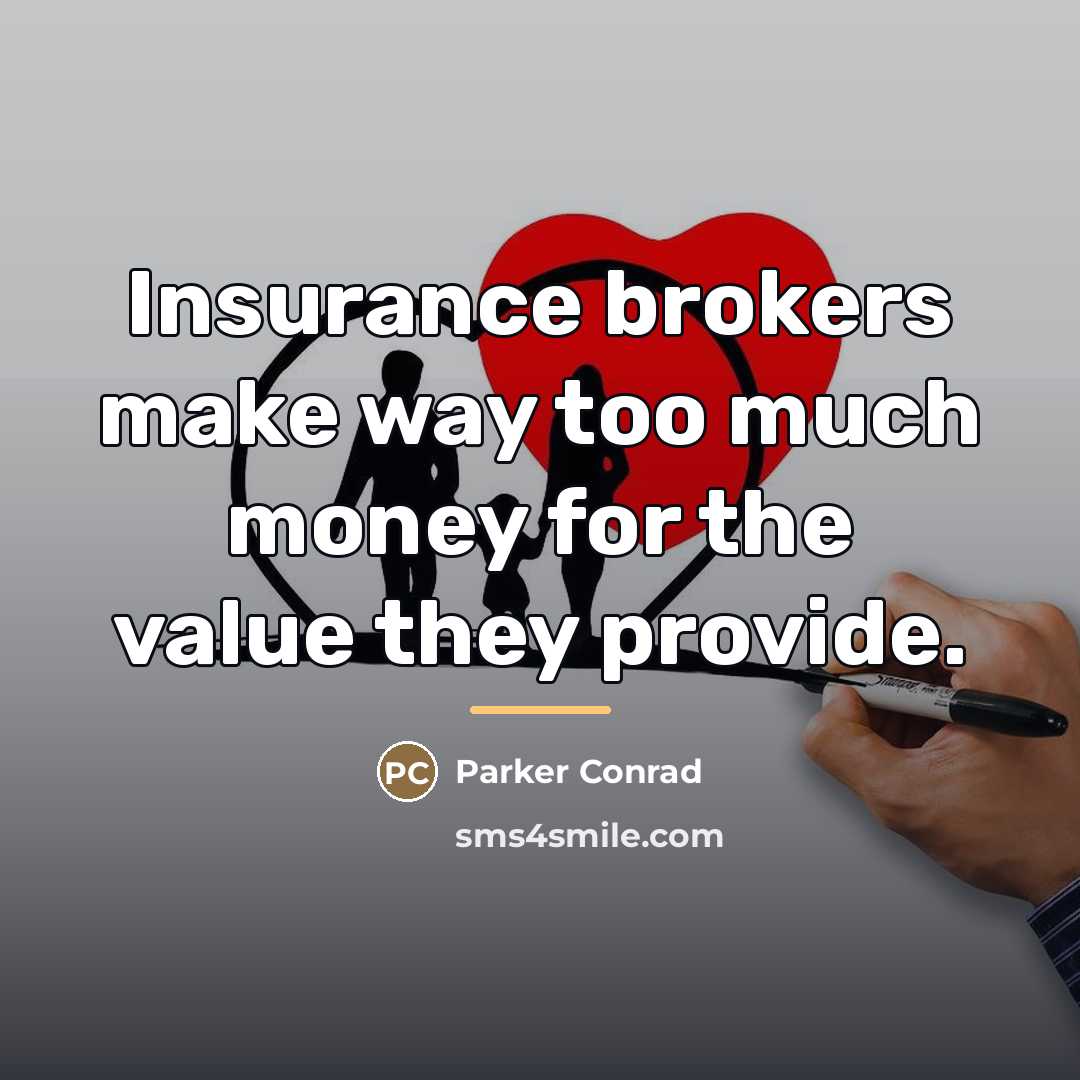 “Insurance brokers make way too much money for the value…” quote by Parker Conrad