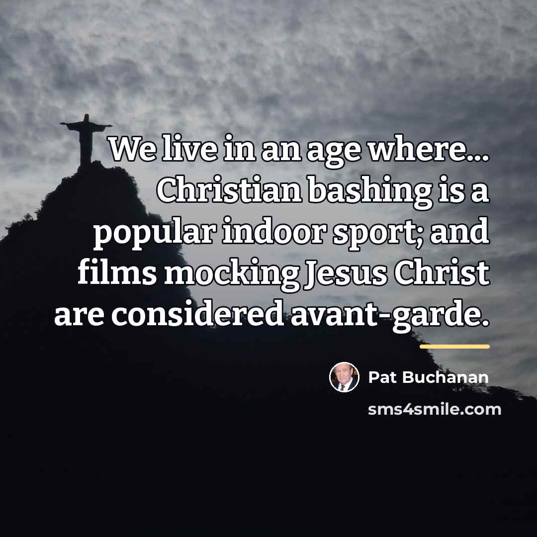 “We live in an age where... Christian bashing is a…” quote by Pat Buchanan
